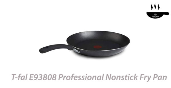 T Fal E93808 Professional nonstick fry pans